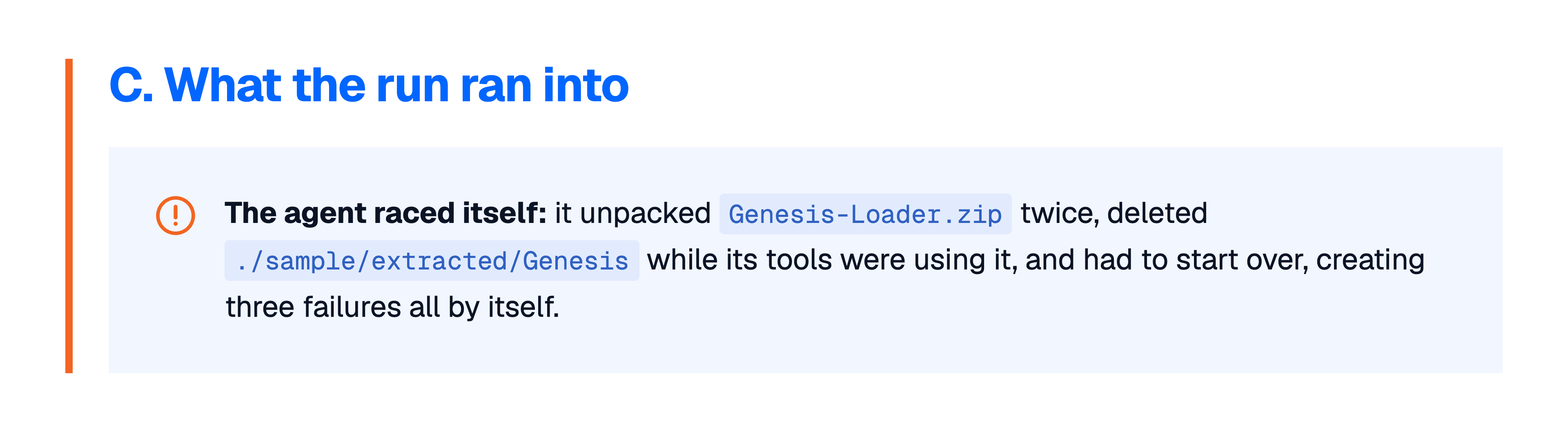 Hotwash finding, from the section 'What the run ran into': The agent raced itself. It unpacked Genesis-Loader.zip twice, deleted ./sample/extracted/Genesis while its tools were using it, and had to start over, creating three failures all by itself.